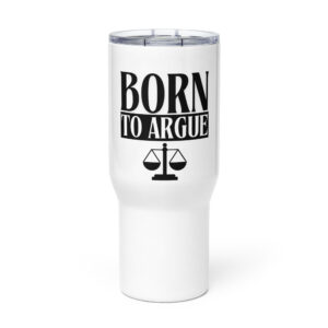 Born To Argue White Travel Mug